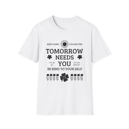 Keep Going Tomorrow Need You , Unisex Softstyle T-Shirt.