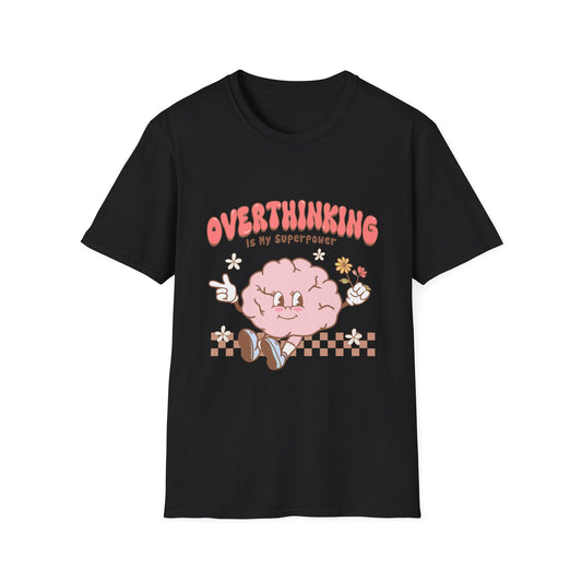 Overthinking is My Superpower , Unisex Softstyle T-Shirt.