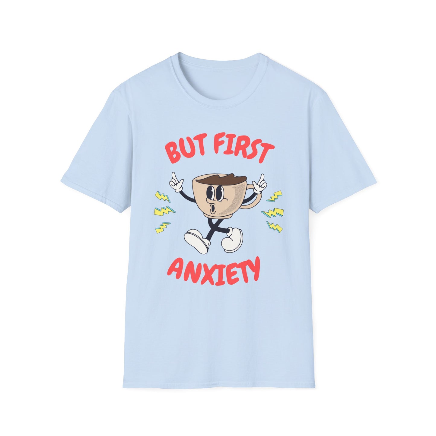 But First Anxiety , Unisex Softstyle T-Shirt.