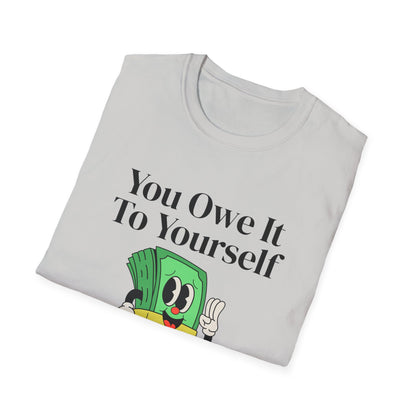 You Owe It To Yourself to chase your dreams, Unisex Softstyle T-Shirt.