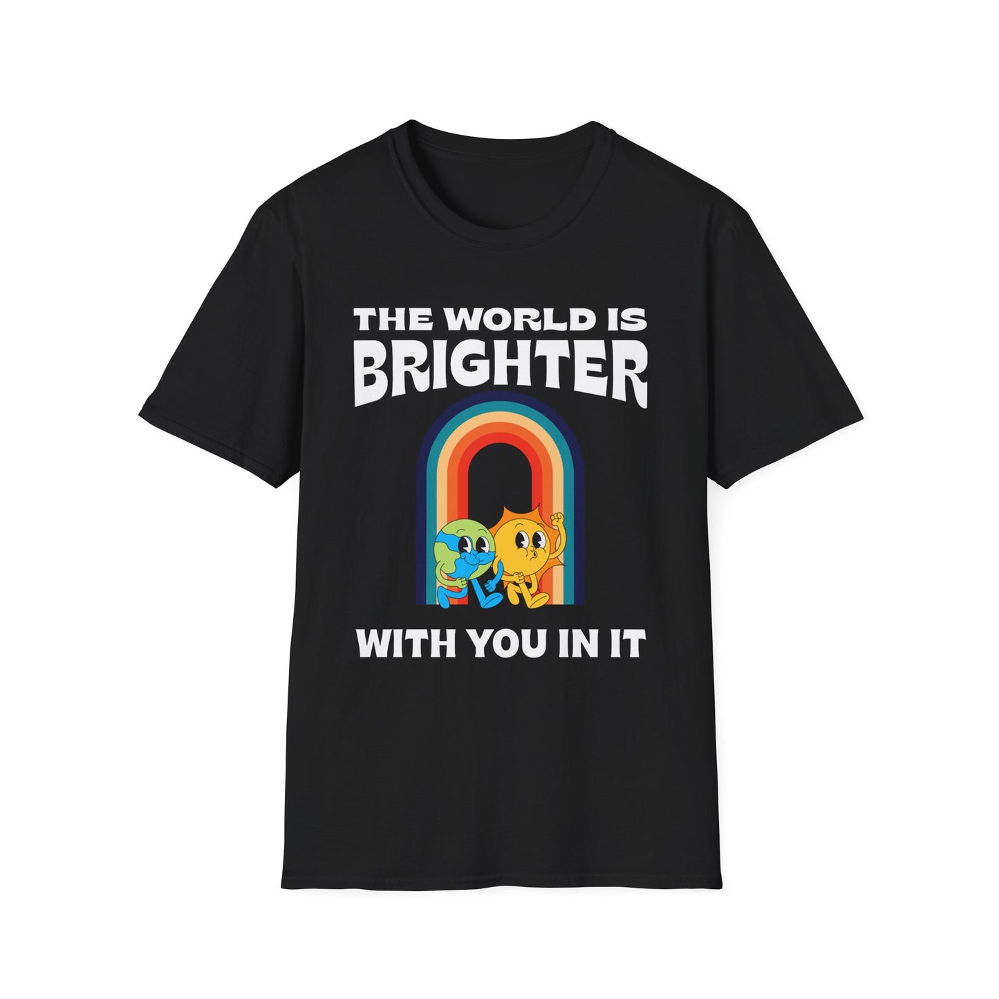 The World Is Brighter With You In It, Unisex Softstyle T-Shirt.