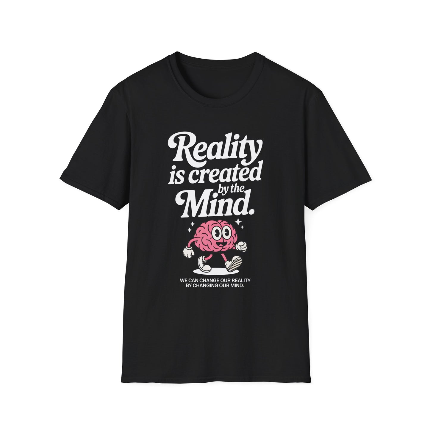 Reality is Created by The Mind , Unisex Softstyle T-Shirt.