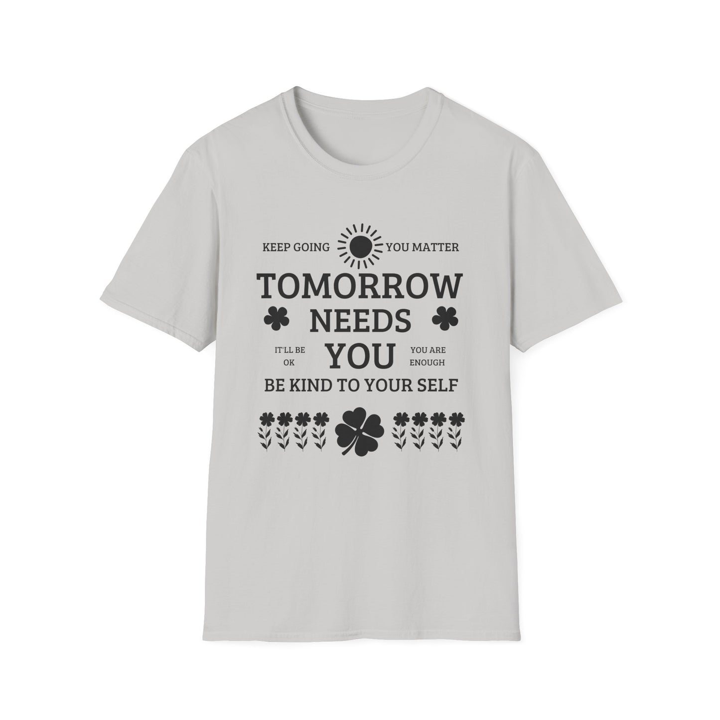 Keep Going Tomorrow Need You , Unisex Softstyle T-Shirt.