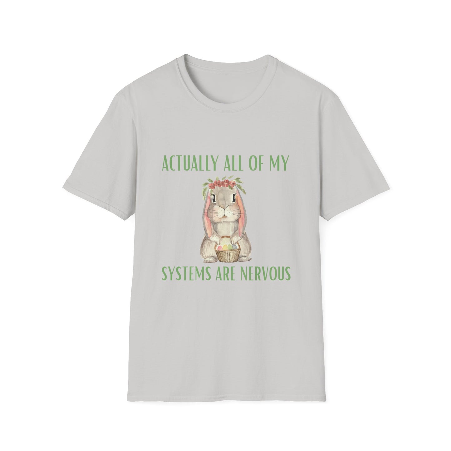 Actually All Of My Systems Are Nervous , Unisex Softstyle T-Shirt.