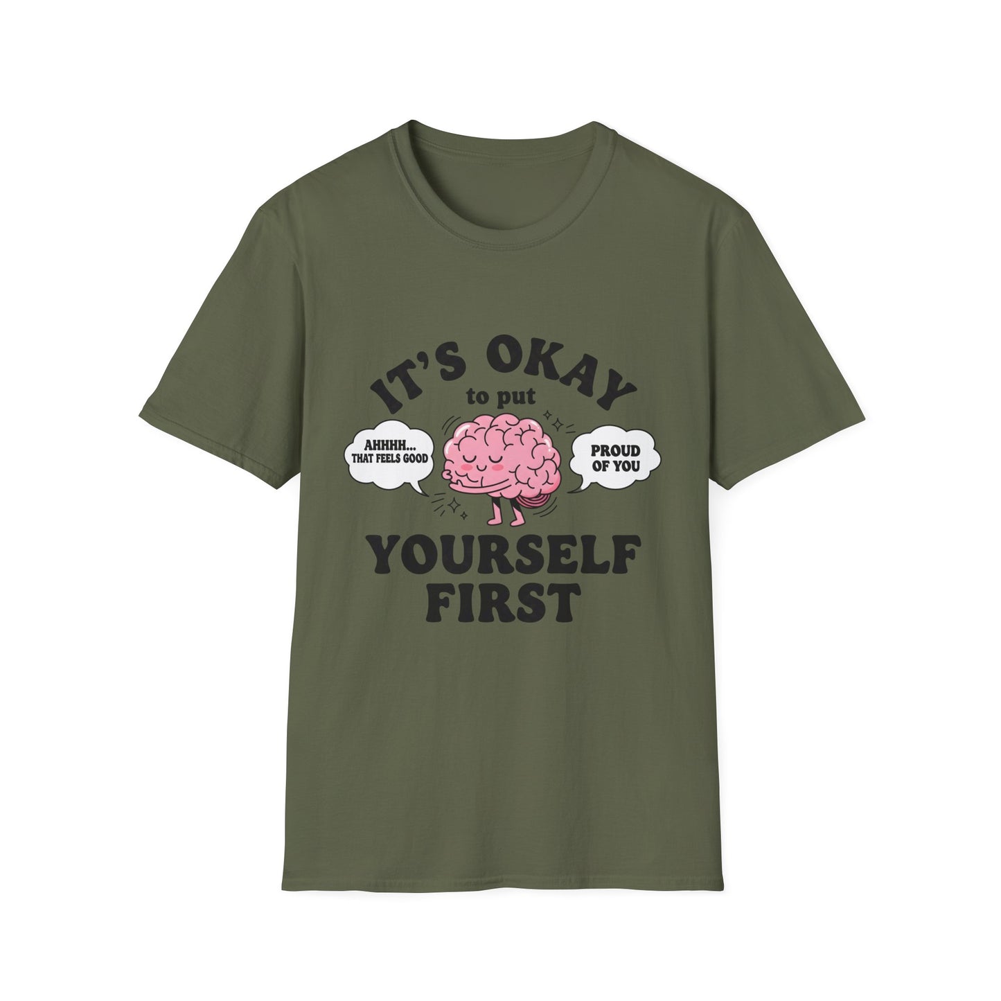 It's Okay To Put Your Self First, Unisex Softstyle T-Shirt.