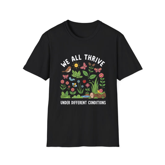 We all Thrive under Defferent Condition, Unisex Softstyle T-Shirt