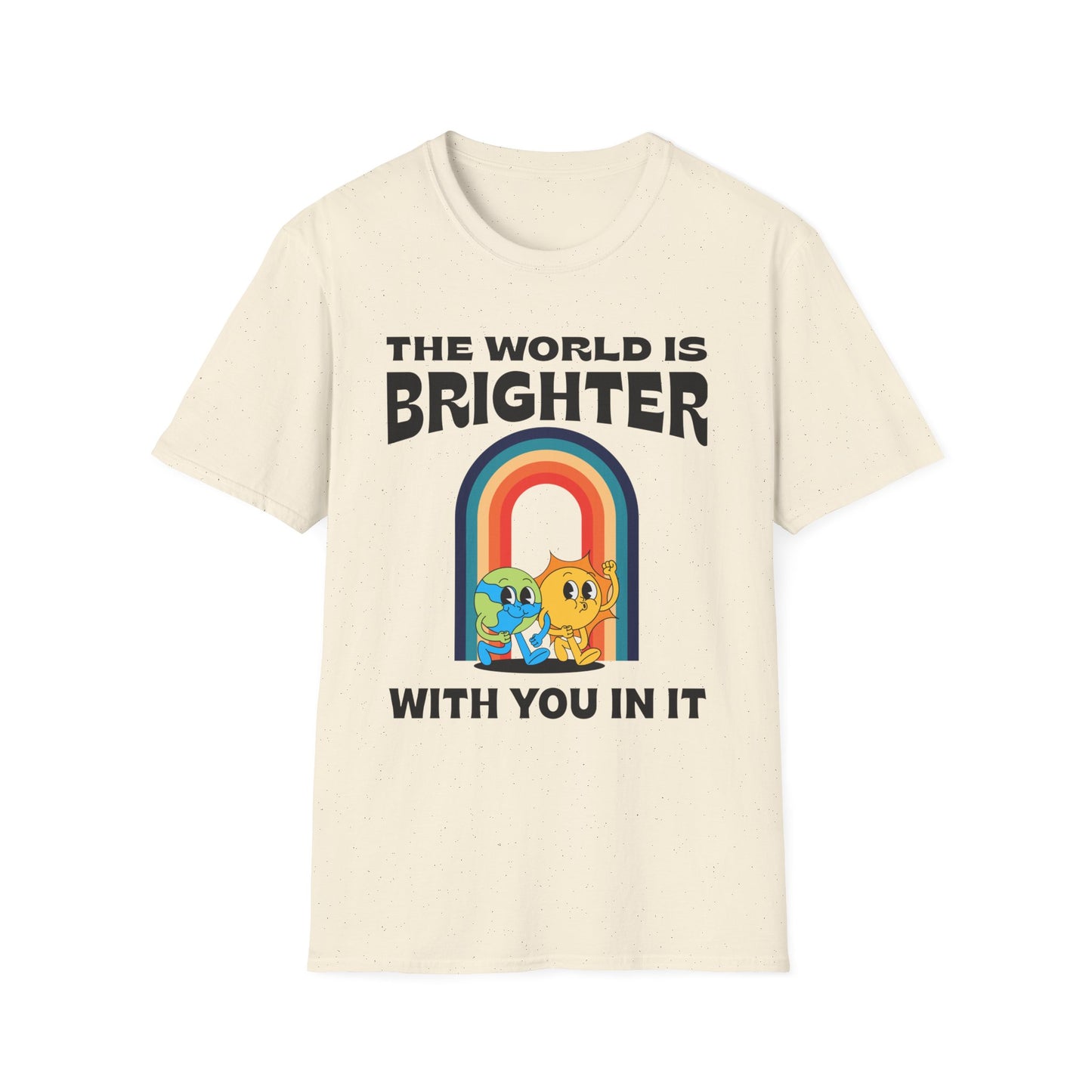 The World Is Brighter With You In It, Unisex Softstyle T-Shirt.