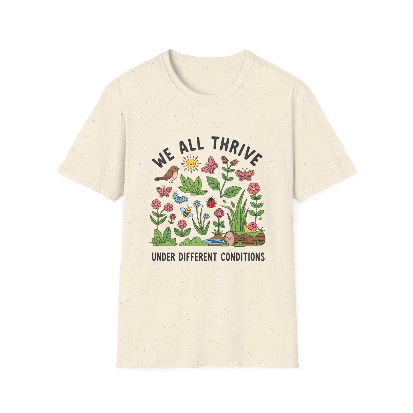 We all Thrive under Defferent Condition, Unisex Softstyle T-Shirt