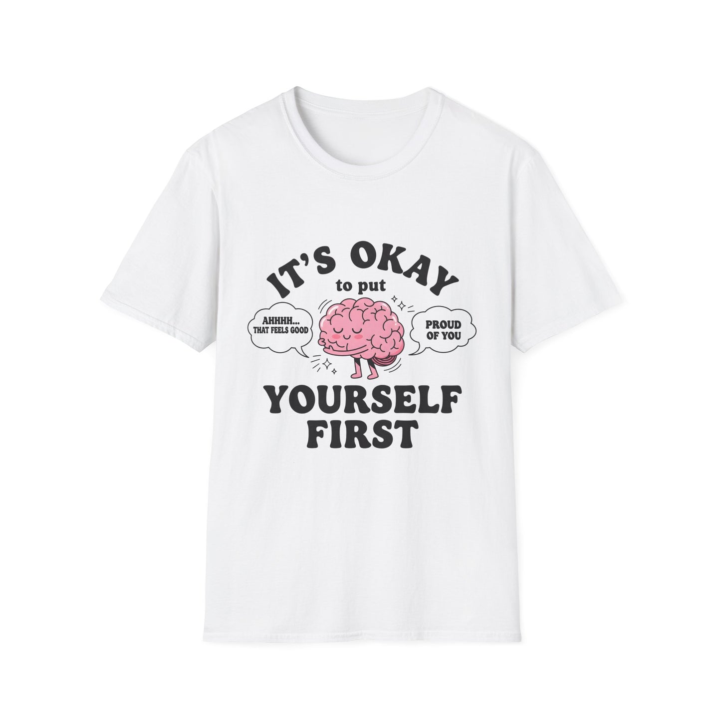 It's Okay To Put Your Self First, Unisex Softstyle T-Shirt.