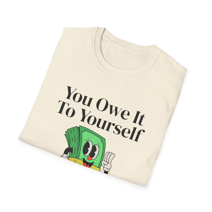 You Owe It To Yourself to chase your dreams, Unisex Softstyle T-Shirt.