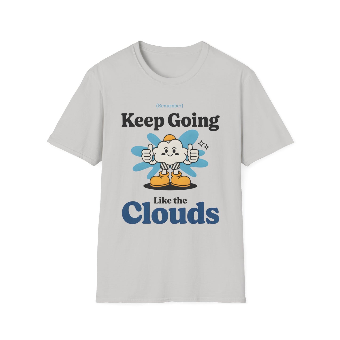 Keep Going Like The Clouds , Unisex Softstyle T-Shirt.