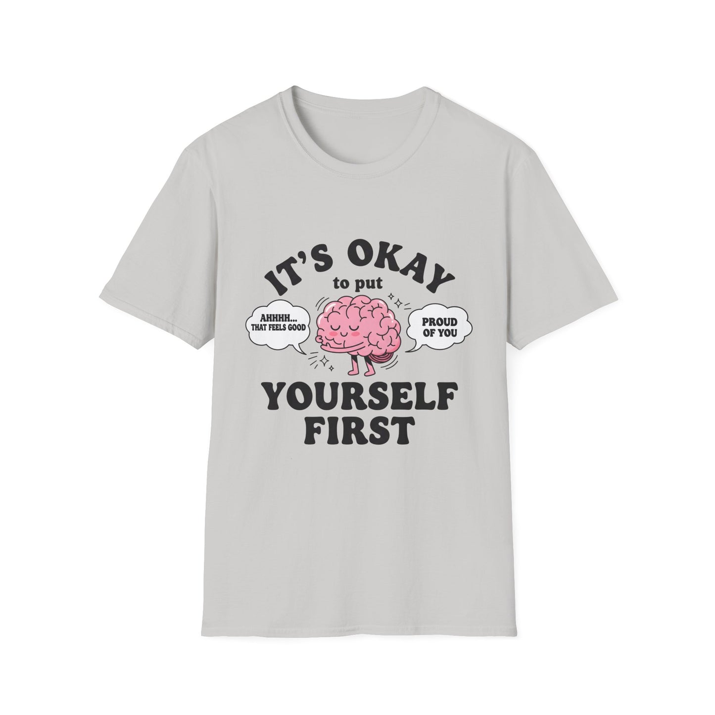 It's Okay To Put Your Self First, Unisex Softstyle T-Shirt.